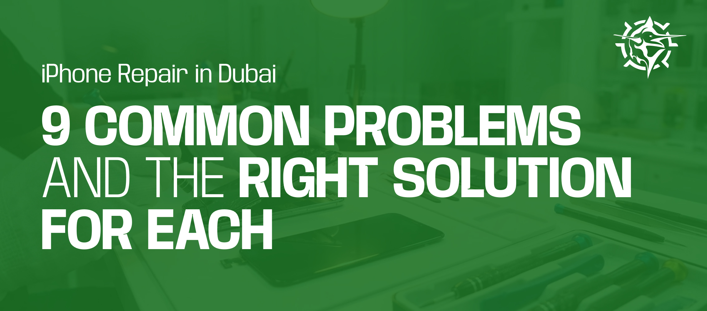 iPhone Repair in Dubai: 9 Common Problems and the Right Solution for Each