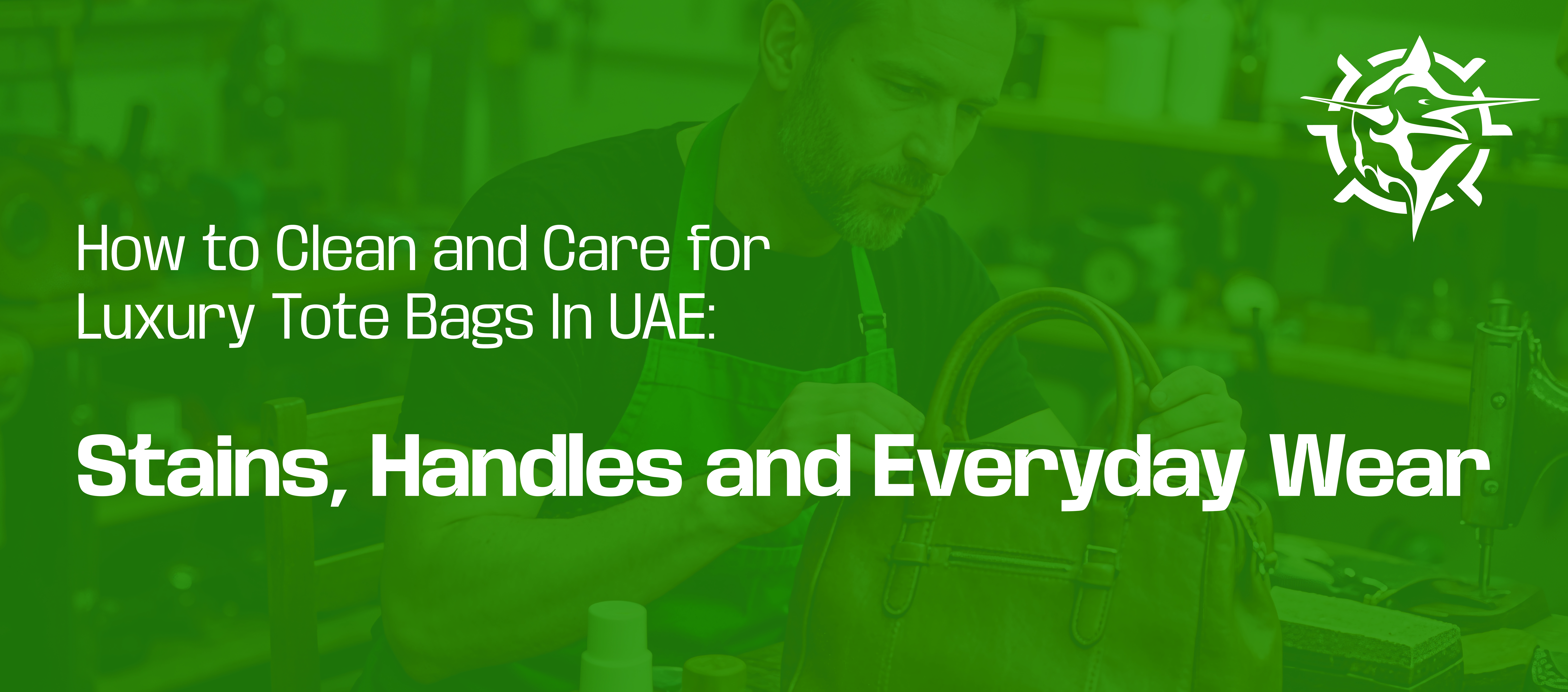 How to Clean and Care for Luxury Tote Bags In UAE: Stains, Handles and Everyday Wear